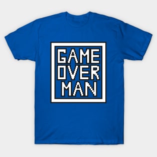 Game Over Man T-Shirt